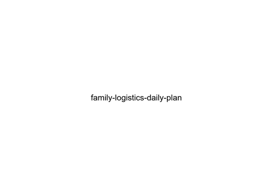 family-logistics-daily-plan